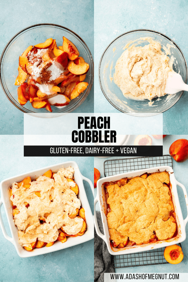 A four photo collage showing the process of making gluten-free peach cobbler. Photo 1: Sliced peaches in a mixing bowl with cornstarch, cinnamon, nutmeg, and sugar. Photo 2: Gluten-free biscuit batter in a glass mixing bowl. Photo 3: Sliced peaches in a baking dish topped with cobbler batter before baking. Photo 4: Baked gluten-free peach cobbler in a white square baking dish.