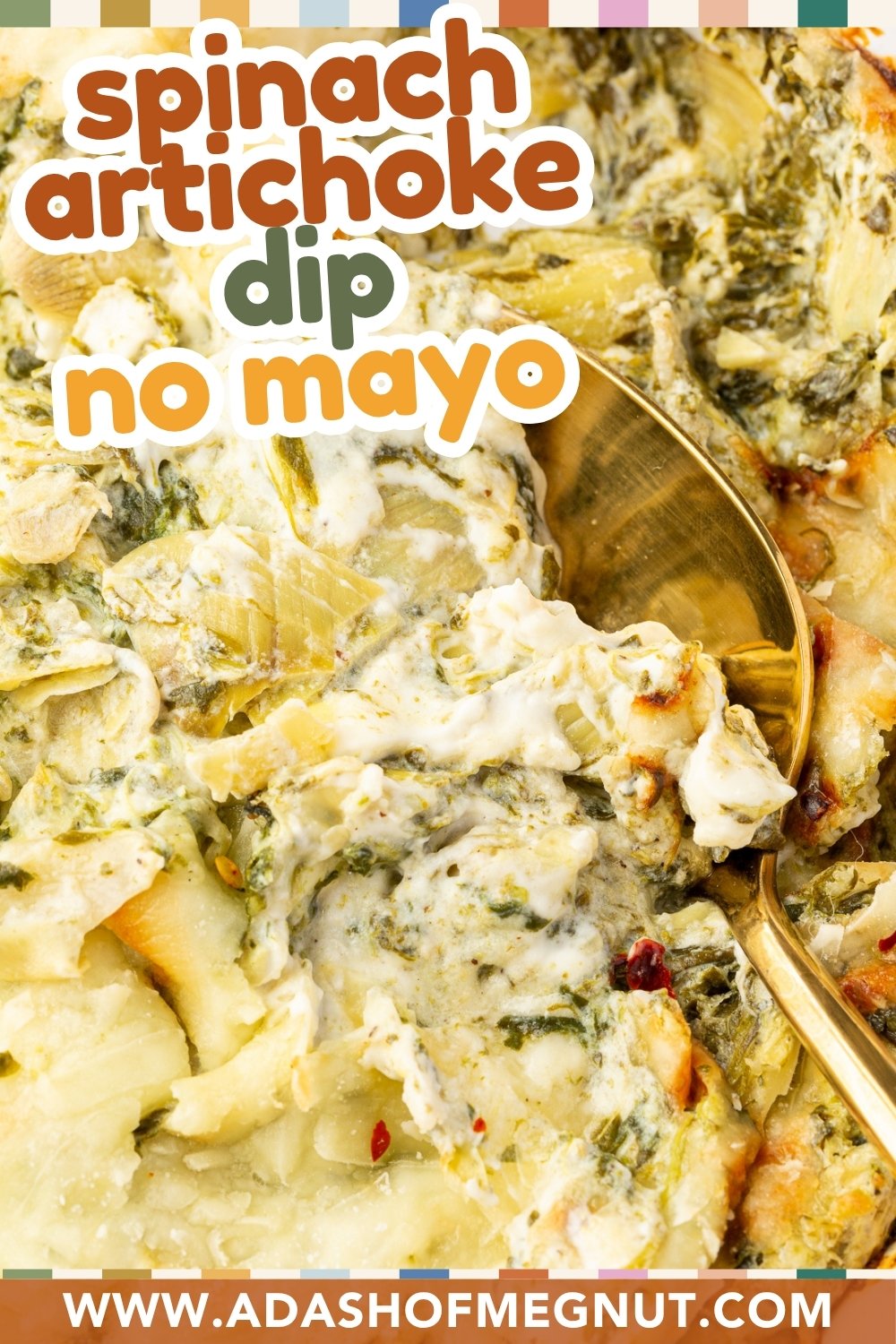 A close-up of creamy spinach artichoke dip without mayo being scooped with a gold spoon. Bold text reads “spinach artichoke dip no mayo” and the website “www.adashofmegnut.com” is shown at the bottom.