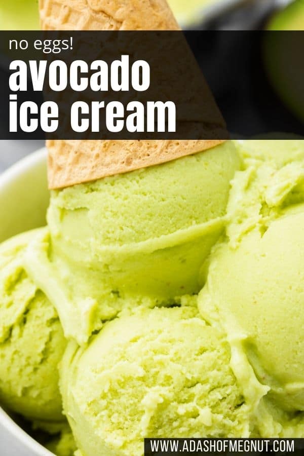 A closeup of scoops of avocado ice cream in a bowl with a cone on top with a text overlay.
