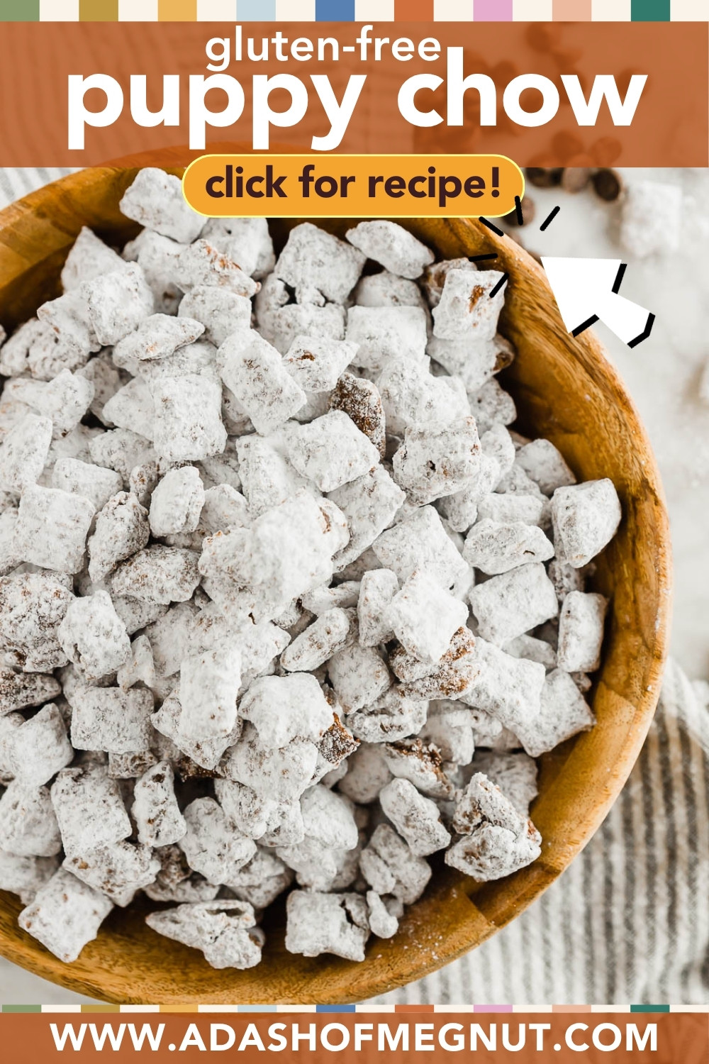 A wooden bowl filled with dairy-free, gluten-free puppy chow coated in powdered sugar, with text reading “gluten-free puppy chow, click for recipe!” and “www.adashofmegnut.com” at the bottom.