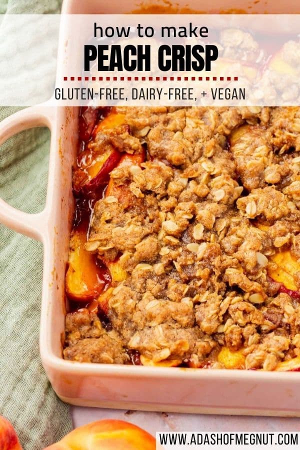 A closeup of baked peach crisp in a square baking dish with a text overlay.