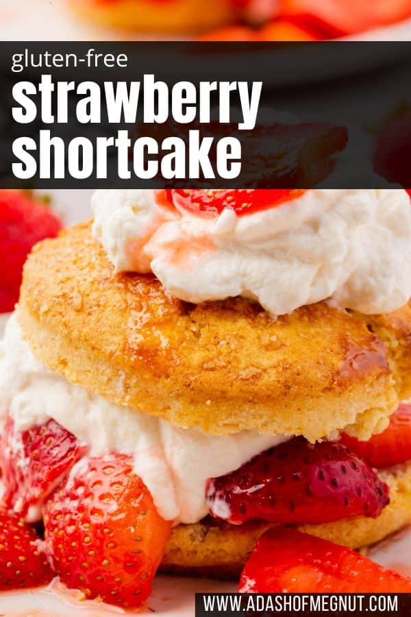 A close up of a gluten-free strawberry shortcake topped with a dollop of whipped cream with a text overlay.