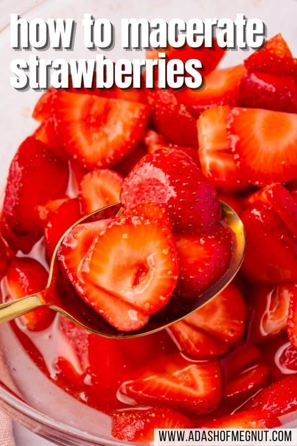 A spoon scooping out macerated strawberries from a larger bowl with a text overlay.