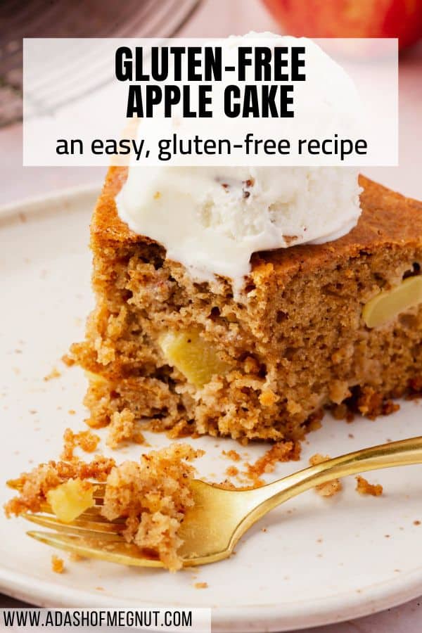 A wedge of gluten-free apple cake topped with a scoop of ice cream with a bite taken out of it with a text overlay.