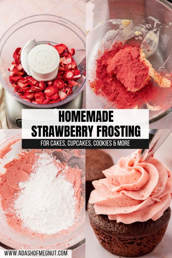A four photo collage showing the process of making strawberry frosting. Photo 1: freeze-dried strawberries in a food processor. Photo 2: Powdered strawberries and butter in a mixing bowl. Photo 3: Powdered sugar on top of strawberry butter. Photo 4: Strawberry frosting being piped on a chocolate cupcake.