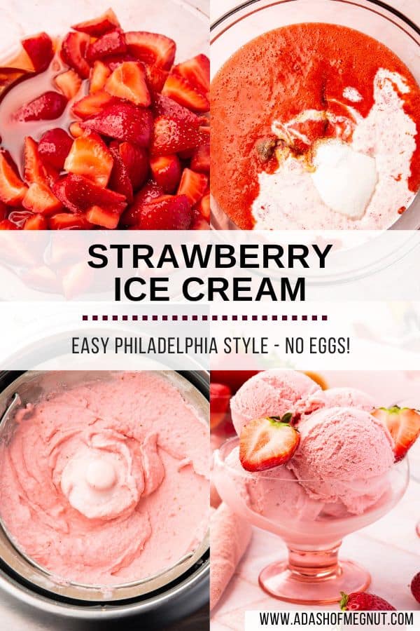 A four photo collage showing the process of making strawberry ice cream from macerating the strawberries, to mixing the pureed strawberries with heavy cream, vanilla and sugar, to churning the mixture in an ice cream maker, to scooping in a bowl and serving.