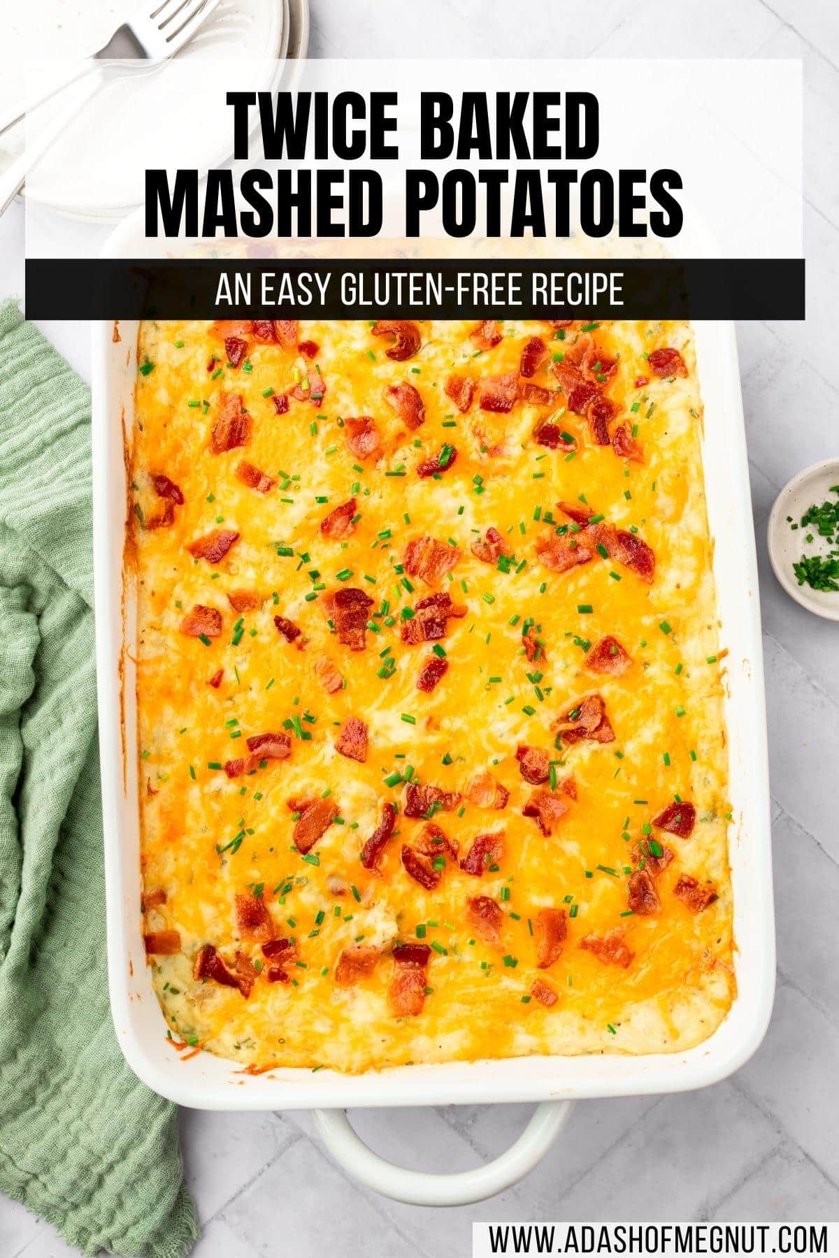 A closeup of a casserole dish filled with twice baked mashed potatoes topped with bacon and cheddar cheese with a text overlay over the image.