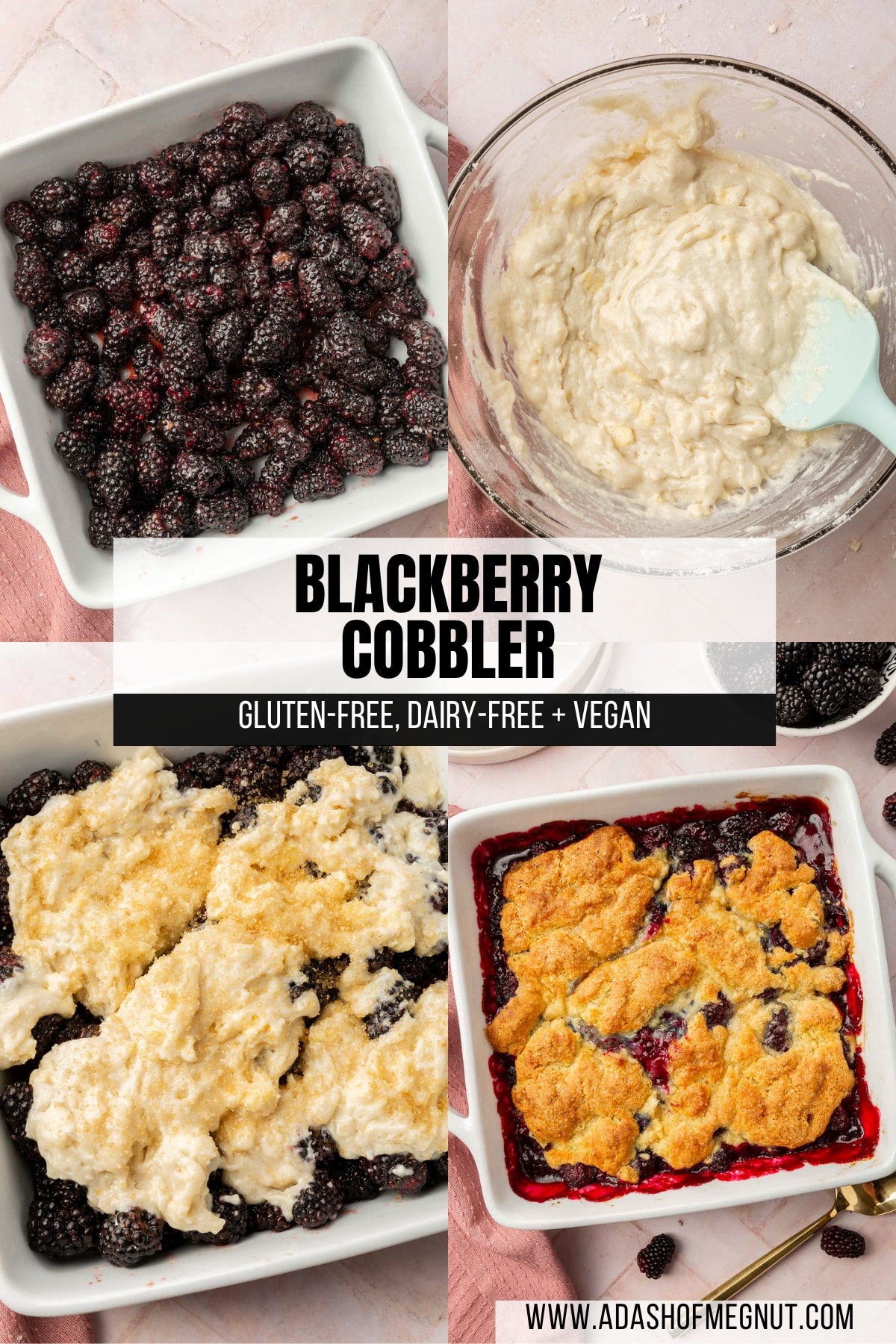 A four photo collage showing the process of making gluten free blackberry cobbler. Photo 1: Blackberries tossed in lemon juice and sugar in a square baking dish. Photo 2: A glass mixing bowl of gluten-free cobbler batter and a blue spatula. Photo 3: Blackberries in a baking dish topped with gluten-free cobbler batter and turbinado sugar before baking in the oven. Photo 4: Baked gluten free blackberry cobbler in a white square baking dish.