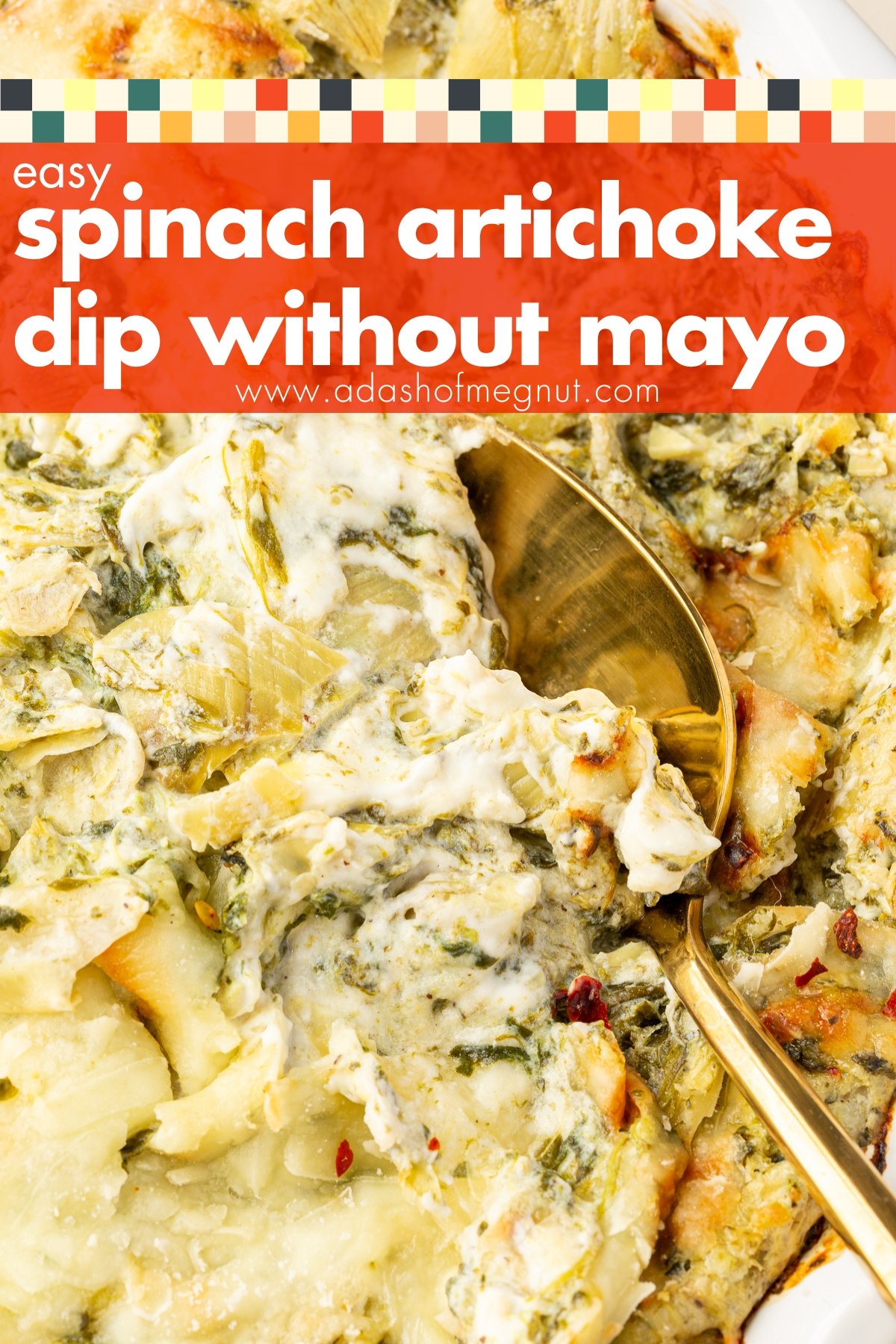 Pinterest cover image of close up image of finished spinach artichoke dip with spoon in it with the website www.adashofmegnut.com across it.