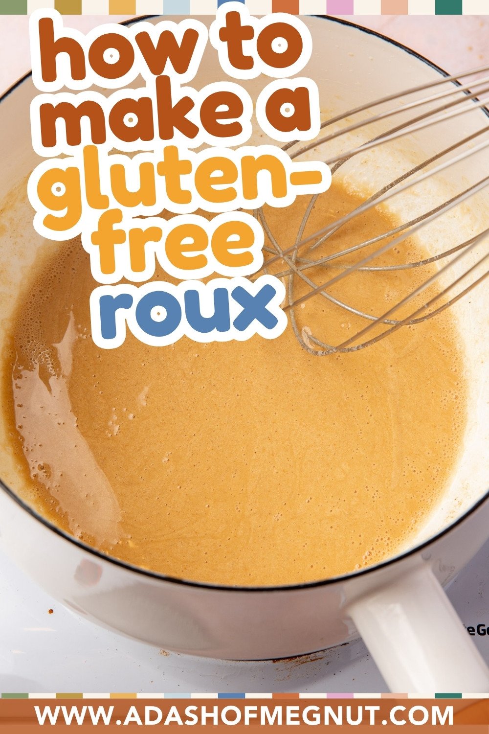 Brown gluten-free roux in a white saucepan with text overlay reading “how to make a gluten-free roux” and the website www.adashofmegnut.com
