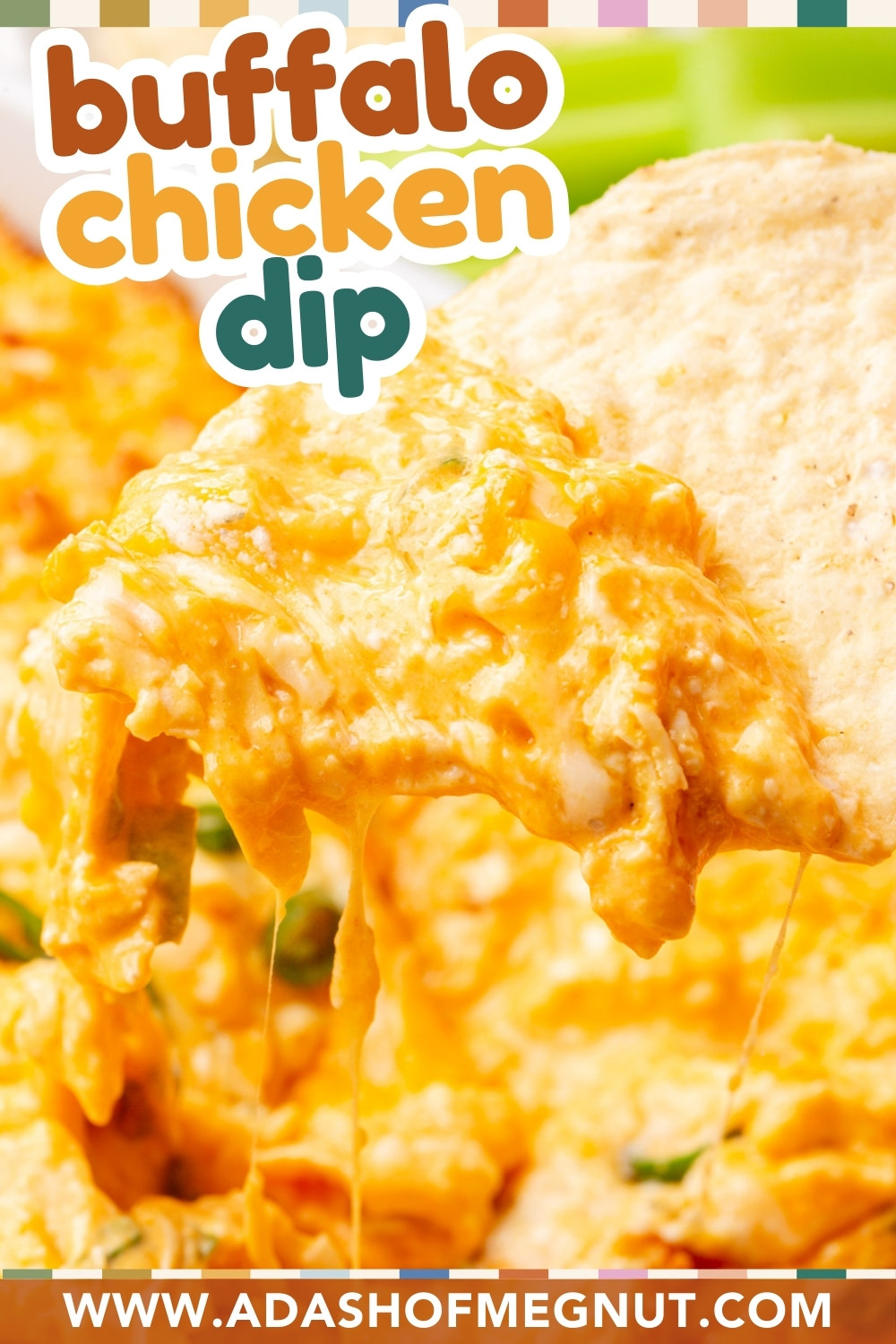 A tortilla chip scooping up creamy, cheesy buffalo chicken dip, with melted cheese stretching, and the text buffalo chicken dip at the top and www.adashofmegnut.com at the bottom.