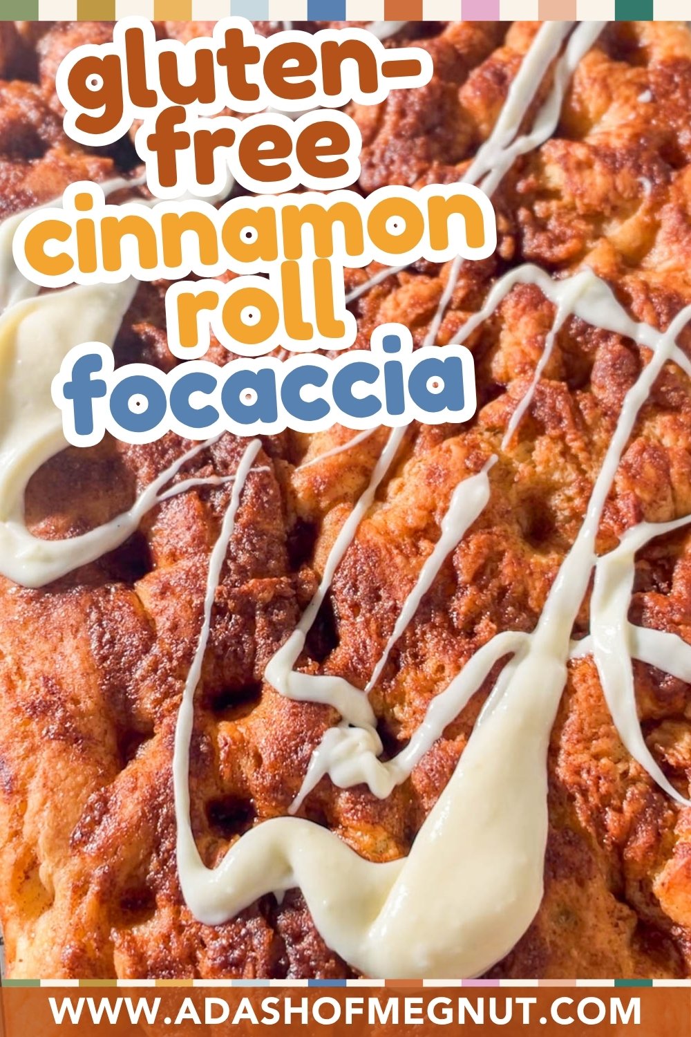 Close-up of gluten-free cinnamon roll focaccia topped with a white icing drizzle. Text overlay reads gluten-free cinnamon roll focaccia. Website URL www.adashofmegnut.com is at the bottom.