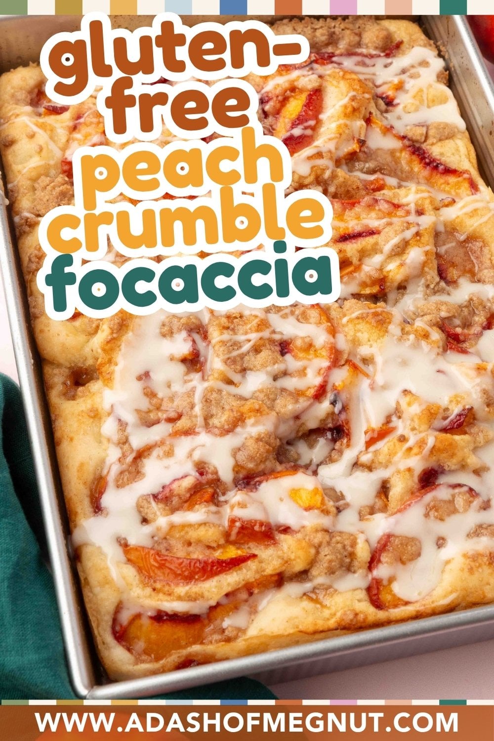 A tray of Gluten-Free Peach Crumble Focaccia topped with a luscious glaze. The golden brown bread features juicy peach slices and a sweet crumble on top. Text on the image reads: Gluten-Free Peach Crumble Focaccia.
