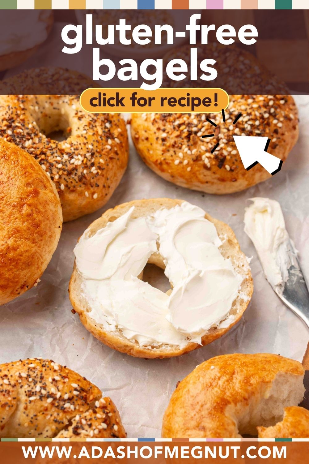 Several golden-brown gluten-free bagels, some plain and some with everything bagel seasoning, sit on parchment paper. One bagel is sliced and spread with cream cheese. Text reads gluten-free bagels and click for recipe! with a website link.